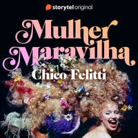 Mulher Maravilha - E09 - Chico Felitti