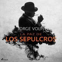 La paz de los sepulcros - Jorge Volpi