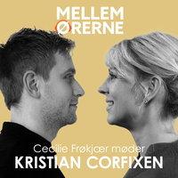 Mellem ørerne 25 - Cecilie Frøkjær møder Kristian Corfixen - Cecilie Frøkjær
