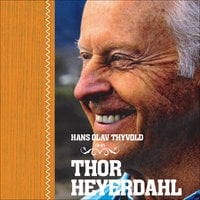 Thor Heyerdahl - Hans-Olav Thyvold