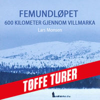 Femundløpet - 600 kilometer gjennom villmarka - Lars Monsen