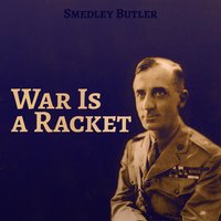 War Is a Racket - Smedley Butler