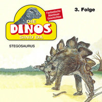 Die Dinos sind da: Stegosaurus - Petra Fohrmann