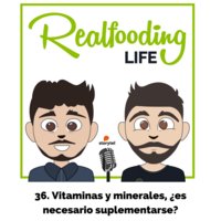 Podcast realfooding: Ep:36: Vitaminas y minerales, ¿es necesario suplementarse? - Carlos Ríos, Sergio Calderón
