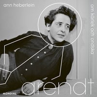 Arendt : Om kärlek och ondska - Ann Heberlein