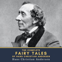 The Complete Fairy Tales of Hans Christian Andersen - Hans Christian Andersen