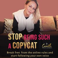 Stop being such a copycat! Break free from the online rules and start following your own voice - Camilla Kristiansen