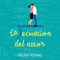 La ecuación del amor (The Kiss Quotient) - Helen Hoang, Maria Del Mar Rodriguez Barrena, Ana Isabel Dominguez Palomo