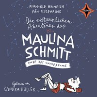 Die erstaunlichen Abenteuer der Maulina Schmitt: Ende des Universums - Finn-Ole Heinrich, Rán Flygenring