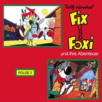 Fix und Foxi und ihre Abenteuer - Folge 3 - Rolf Kauka