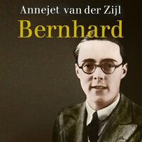 Bernhard: een verborgen geschiedenis - Annejet van der Zijl
