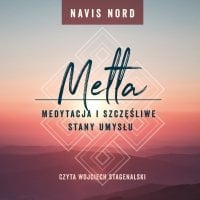 Medytacja i szczęśliwe stany umysłu: Metta - Janusz Wielobób
