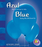 Azul/Blue: Mira el azul que te rodea/Seeing Blue All Around Us - Sarah Schuette