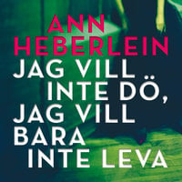 Jag vill inte dö, jag vill bara inte leva - Ann Heberlein