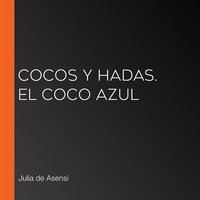 Cocos y Hadas. El coco azul - Julia de Asensi