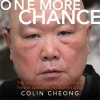 One More Chance: The story of Benny Se Teo from heroin addict to restaurant boss - Colin Cheong