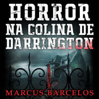 Horror na colina de Darrington - Marcus Barcelos