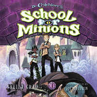 Dr. Critchlore's School for Minions - Dr. Critchlore's School for Minions, Book 1 (Unabridged) - Sheila Grau