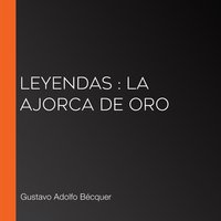 Leyendas: La ajorca de oro - Gustavo Adolfo Bécquer