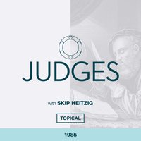 07 Judges - 1985 - Skip Heitzig