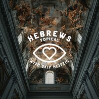58 Hebrews - 1988 - Skip Heitzig