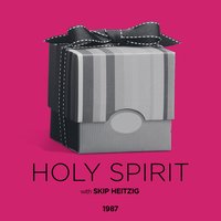 Holy Spirit - 1987 - Skip Heitzig