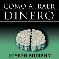 Como Atraer Dinero - Joseph Murphy