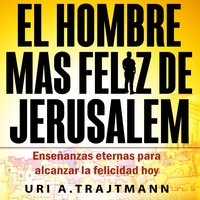 El Hombre Mas Feliz de Jerusalem (Spanish Edition) - Uri Trajtmann