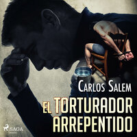 El torturador arrepentido - Carlos Salem