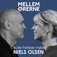 Mellem ørerne 28 - Cecilie Frøkjær møder Niels Olsen
