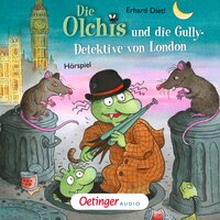 Die Olchis und die Gully-Detektive von London: Hörspiel - Erhard Dietl