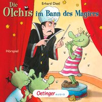 Die Olchis im Bann des Magiers: Hörspiel - Erhard Dietl