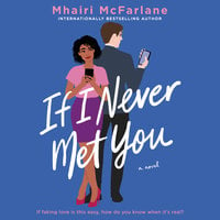 If I Never Met You: A Novel - Mhairi McFarlane