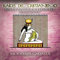 Raíces del Cristianismo del Antiguo Egipto - Moustafa Gadalla