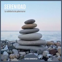 Serenidad: La sabiduría de gobernarse - Alfred Sonnenfeld