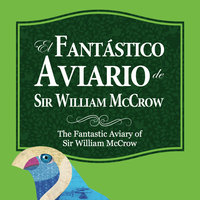 El fantástico aviario de Sir William McCrow - Lizardo Carvajal