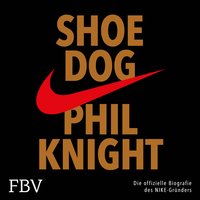 Shoe Dog: Die offizielle Biografie des NIKE-Gründers - Phil Knight
