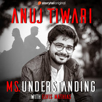 Ms. Understanding - Anuj Tiwari