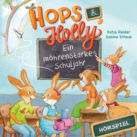 Hops & Holly: Ein möhrenstarkes Schuljahr - Angela Strunck, Katja Reider