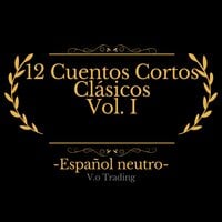 12 Cuentos Cortos Clásicos Vol. I