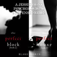 Jessie Hunt Psychological Suspense Bundle: The Perfect Block (#2) and The Perfect House (#3) - Blake Pierce