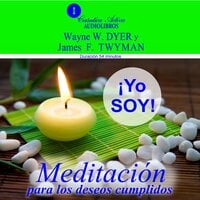 Yo soy. Meditación para los deseos cumplidos - Wayne W. Dyer
