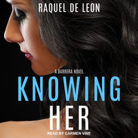 Knowing Her - Raquel De Leon