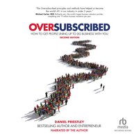 Oversubscribed: How to Get People Lined Up to Do Business with You (2nd Edition) - Daniel Priestley