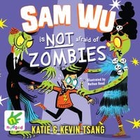 Sam Wu is Not Afraid of Zombies - Kevin Tsang, Katie Tsang