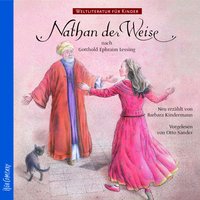 Weltliteratur für Kinder - Nathan der Weise: Neu erzählt von Barbara Kindermann - Gotthold Ephraim Lessing, Barbara Kindermann