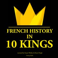 French history in 10 kings - J.M. Gardner