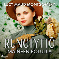 Runotyttö maineen polulla - Lucy Maud Montgomery