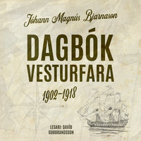 Dagbók vesturfara – 1902–1918 - Jóhann Magnús Bjarnason