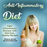 Anti-Inflammatory Diet: FightInflammatory Diseases with Delicious, Healthy Recipes - John Cook